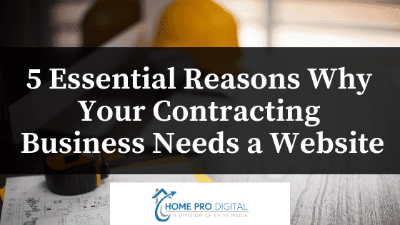 5 Essential Reasons Why Your Contracting Business Needs a Website 1 1