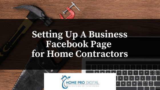 Setting Up A Business Facebook Page for Home Contractors 1